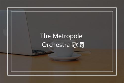 The Metropole Orchestra-歌词