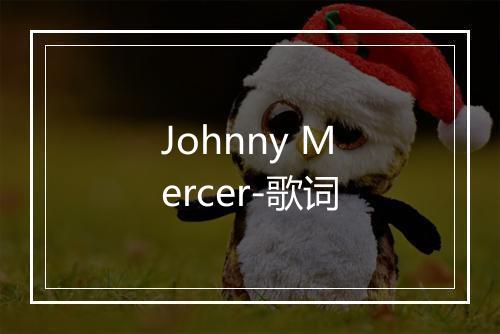 Johnny Mercer-歌词