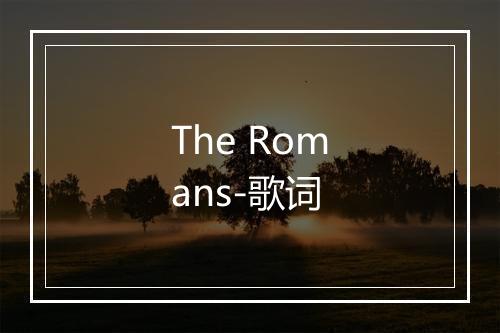 The Romans-歌词