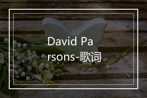 David Parsons-歌词