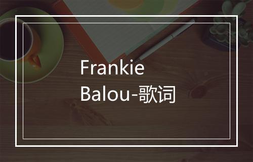 Frankie Balou-歌词