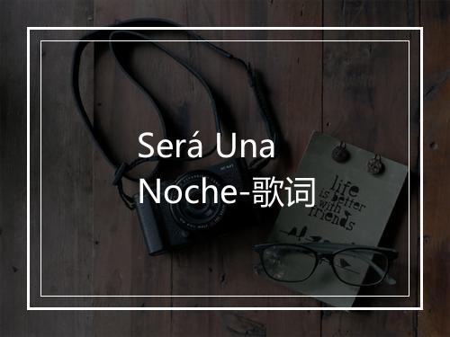 Será Una Noche-歌词