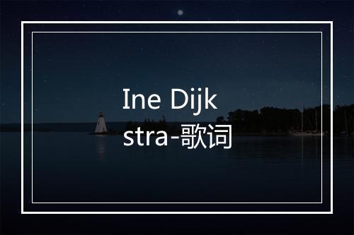 Ine Dijkstra-歌词