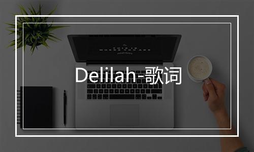 Delilah-歌词