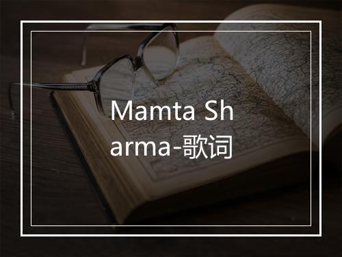 Mamta Sharma-歌词