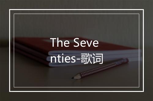 The Seventies-歌词