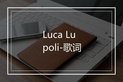 Luca Lupoli-歌词