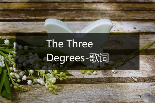 The Three Degrees-歌词