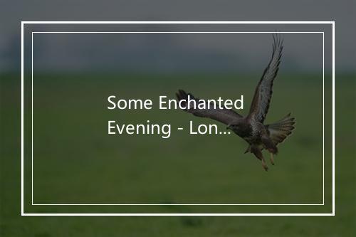 Some Enchanted Evening - London Theatre Orchestra & Cast-歌词