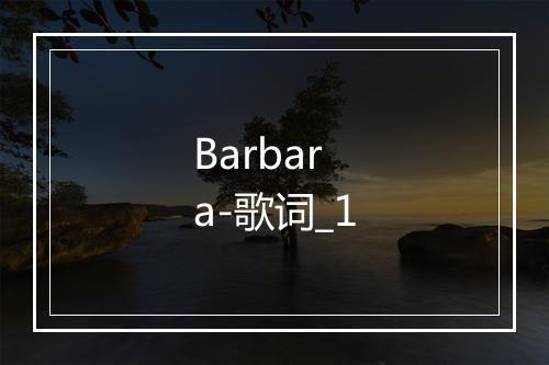 Barbara-歌词_1