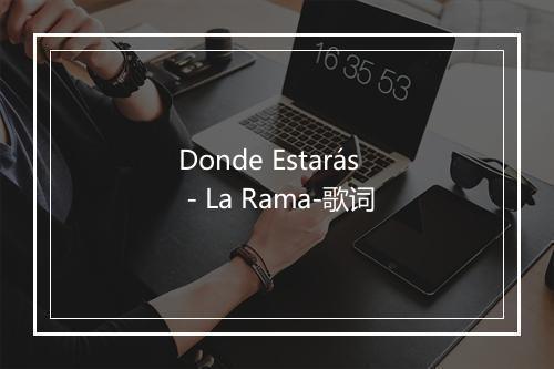 Donde Estarás - La Rama-歌词