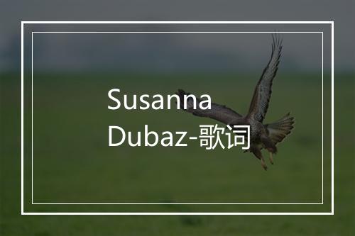 Susanna Dubaz-歌词