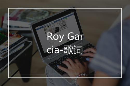 Roy Garcia-歌词