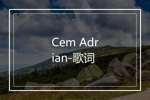 Cem Adrian-歌词