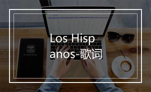 Los Hispanos-歌词