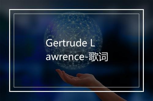 Gertrude Lawrence-歌词