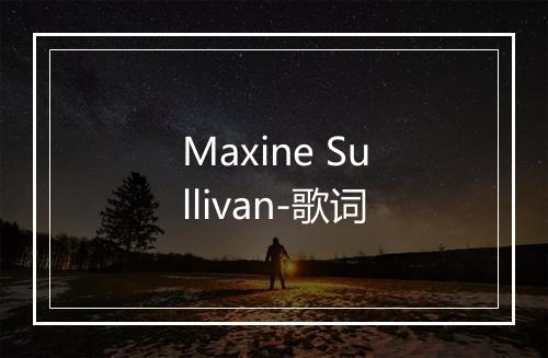 Maxine Sullivan-歌词