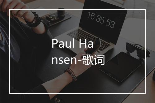 Paul Hansen-歌词