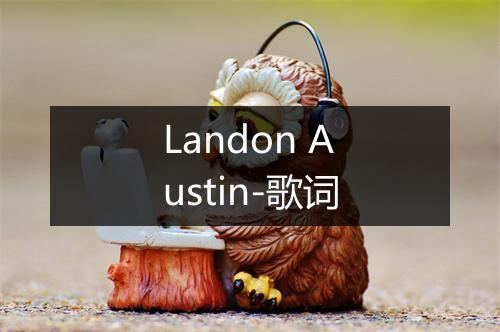 Landon Austin-歌词