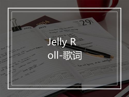 Jelly Roll-歌词