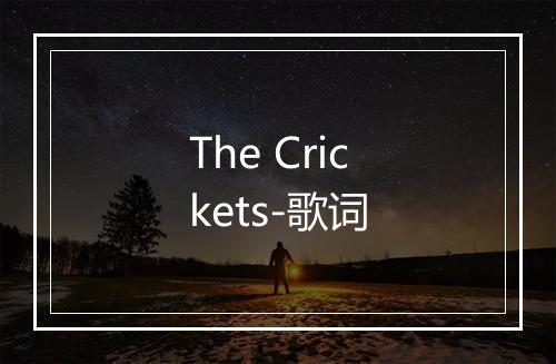 The Crickets-歌词