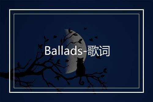 Ballads-歌词