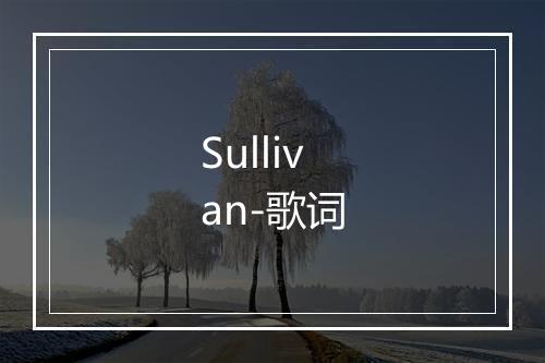 Sullivan-歌词