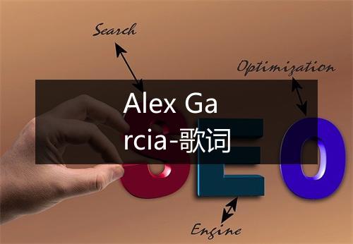 Alex Garcia-歌词