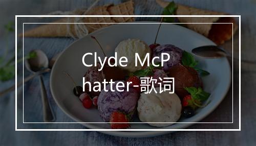 Clyde McPhatter-歌词