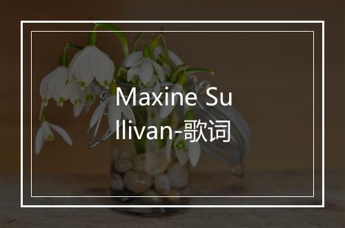 Maxine Sullivan-歌词