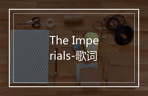 The Imperials-歌词