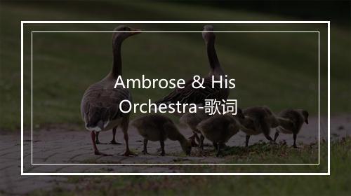 Ambrose & His Orchestra-歌词