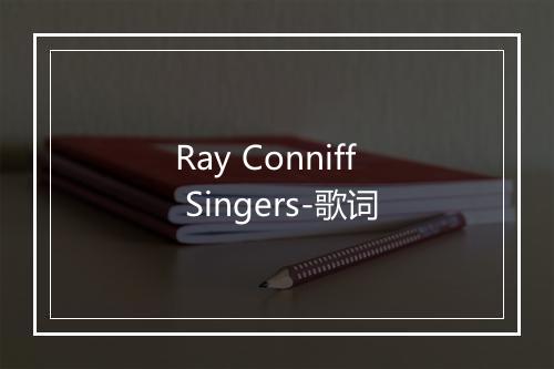 Ray Conniff Singers-歌词