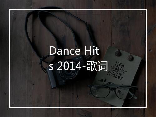 Dance Hits 2014-歌词