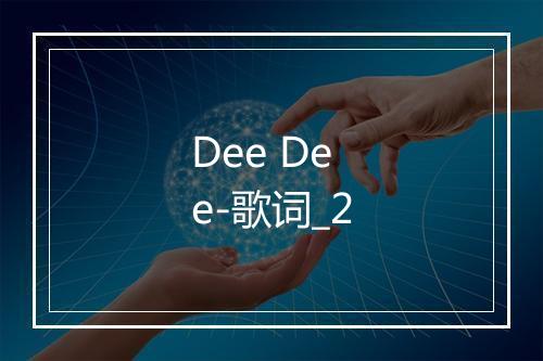 Dee Dee-歌词_2