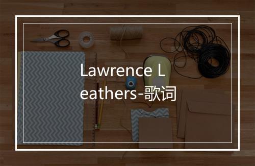 Lawrence Leathers-歌词