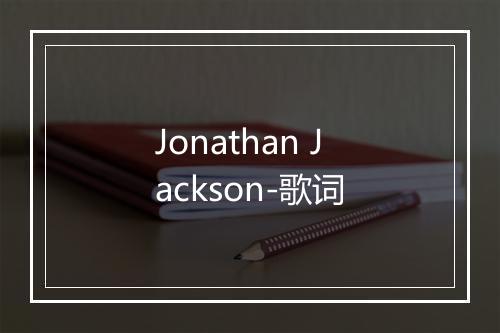 Jonathan Jackson-歌词