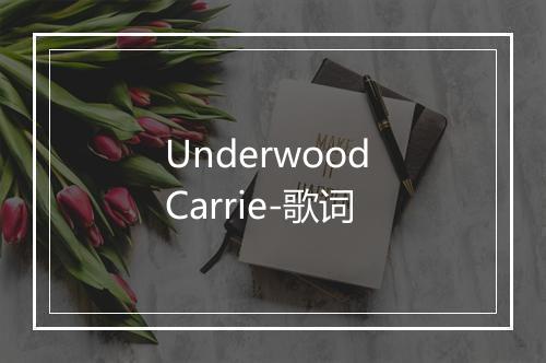 Underwood Carrie-歌词