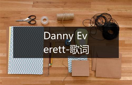 Danny Everett-歌词