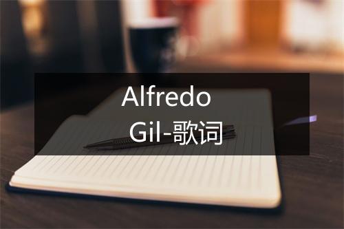 Alfredo Gil-歌词