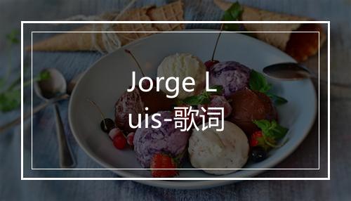 Jorge Luis-歌词