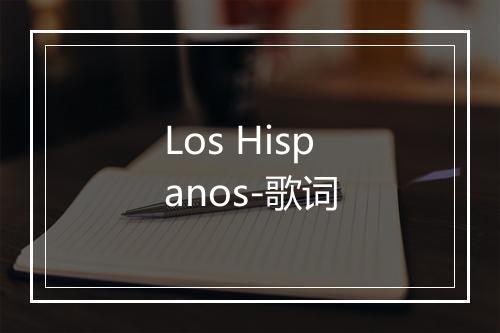 Los Hispanos-歌词