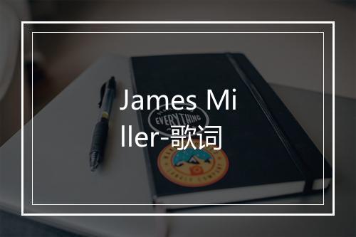 James Miller-歌词