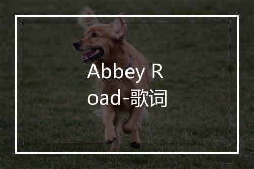 Abbey Road-歌词