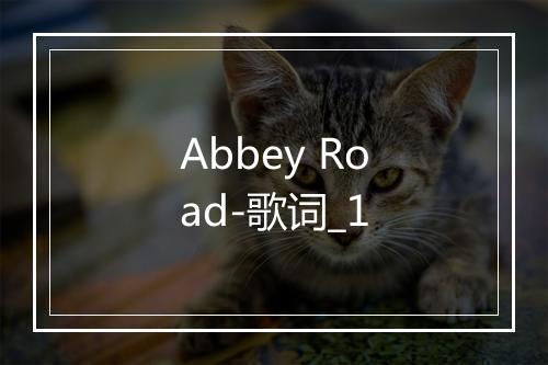 Abbey Road-歌词_1