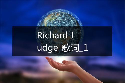 Richard Judge-歌词_1