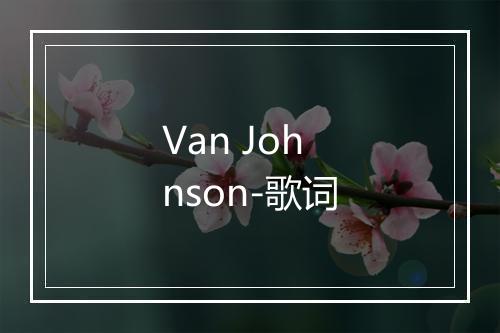 Van Johnson-歌词