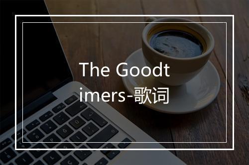 The Goodtimers-歌词