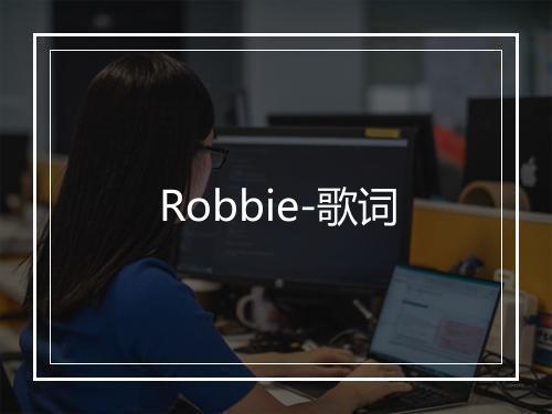 Robbie-歌词