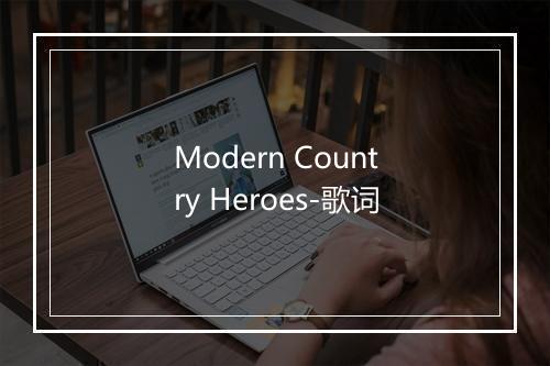 Modern Country Heroes-歌词